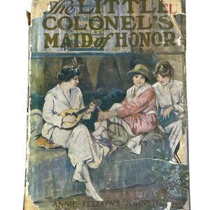 The Little Colonel Maid of Honor Annie Fellows Johnston VTG